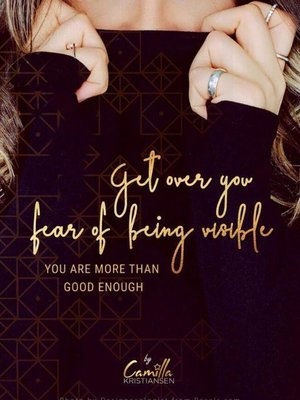 cover image of Get over your fear of being visible!
